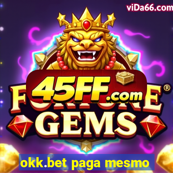 okk.bet paga mesmo